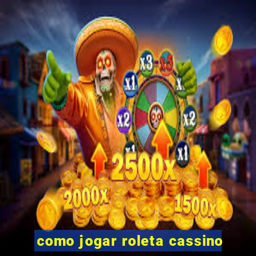 como jogar roleta cassino